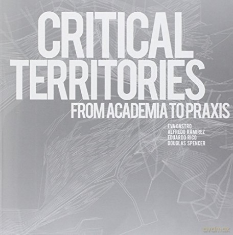 Critical Territories: From Academia to Praxis - Eva Castro [KSIĄŻKA]