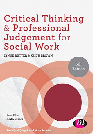 Critical Thinking and Professional Judgement for Social Work (Post-Qualifying Social Work Practice Series) - Lynne Rutter [KSIĄŻKA]