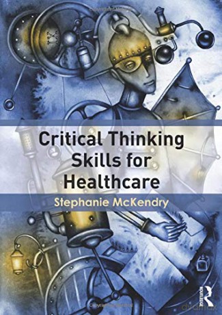 Critical Thinking Skills for Healthcare - Stephanie Mckendry [KSIĄŻKA]