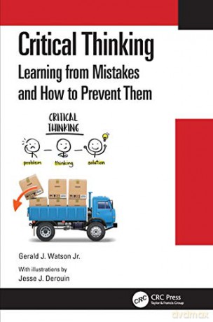 Critical Thinking: Learning from Mistakes and How to Prevent Them - Gerald J. Watson Jr. [KSIĄŻKA]
