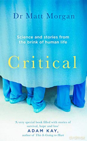 Critical: Stories from the front line of intensive care medicine - Dr Matt Morgan [KSIĄŻKA]