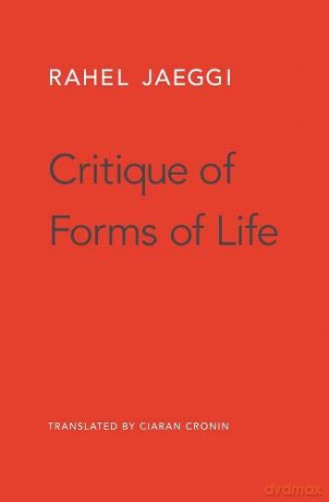 Critique of Forms of Life - Rahel Jaeggi [KSIĄŻKA]