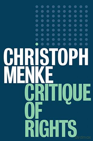 Critique of Rights - Christoph Menke [KSIĄŻKA]
