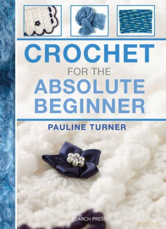 Crochet for the Absolute Beginner (Absolute Beginner Craft) - Pauline Turner [KSIĄŻKA]