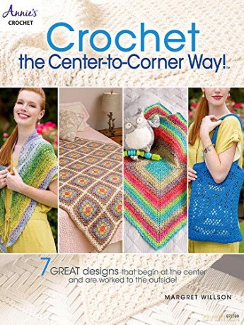 Crochet the Center-to-Corner Way!: 7 great designs that begin at the center and are worked to the outside! (Annie's Crochet) - Margret Willson [KSIĄŻKA]