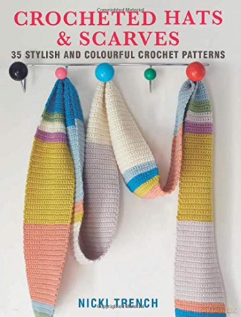 Crocheted Hats and Scarves: 35 stylish and colourful crochet patterns - Nicki Trench [KSIĄŻKA]