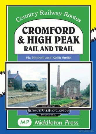 Cromford And High Peak.: by Rail and Trail (Country Railway Routes.) - Vic Mitchell [KSIĄŻKA]