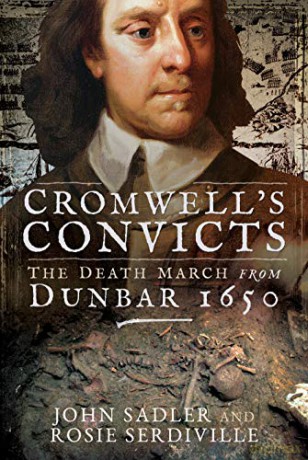 Cromwell's Convicts: The Death March from Dunbar 1650 - John Sadler [KSIĄŻKA]