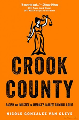 Crook County: Racism and Injustice in America's Largest Criminal Court - Nicole Van Cleve [KSIĄŻKA]