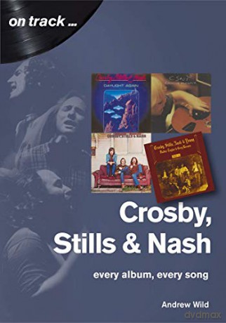 Crosby, Stills and Nash: Every Album, Every Song (On Track) - Andrew Wild [KSIĄŻKA]