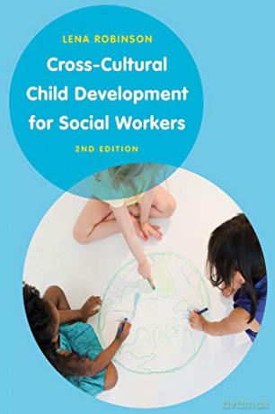 Cross Cultural Child Development for Social Workers: An Introduction - Lena Robinson [KSIĄŻKA]