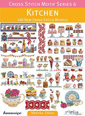 Cross Stitch Motif Series 6: Kitchen: 180 New Cross Stitch Models - Maria Diaz [KSIĄŻKA]