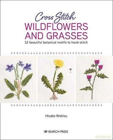 Cross Stitch Wildflowers and Grasses: 32 beautiful botanical motifs to hand stitch - Hisako Nishisu [KSIĄŻKA]