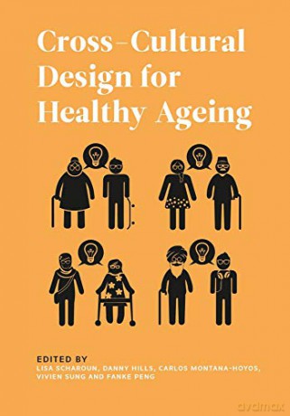 Cross-Cultural Design for Healthy Ageing (Global Health Humanities series) - Lisa Scharoun [KSIĄŻKA]