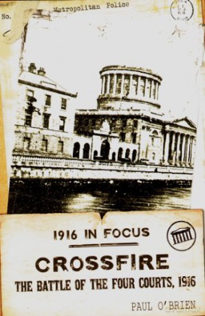 Crossfire: The Battle of the Four Courts, 1916 (1916 in Focus) - Paul O'Brien [KSIĄŻKA]