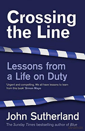 Crossing the Line: Lessons From a Life on Duty - John Sutherland [KSIĄŻKA]