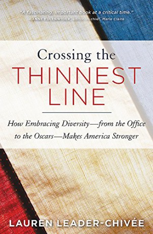 Crossing the Thinnest Line: How Embracing Diversity - from the Office to the Oscars - Makes America Stronger - Lauren Leader-Chivée [KSIĄŻKA]