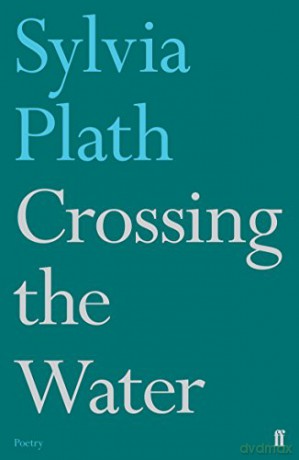 Crossing the Water: Sylvia Plath (Faber Poetry) - Sylvia Plath [KSIĄŻKA]