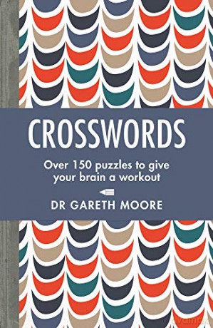 Crosswords: Over 150 puzzles to give your brain a workout - Gareth Moore [KSIĄŻKA]