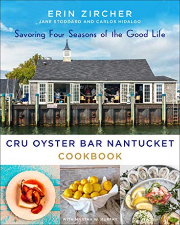 CRU Oyster Bar Nantucket Cookbook: Savoring Four Seasons of the Good Life - Erin Zircher [KSIĄŻKA]