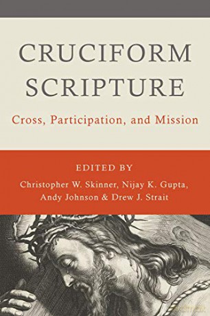Cruciform Scripture: Cross, Participation, and Mission - Christopher W Skinner [KSIĄŻKA]