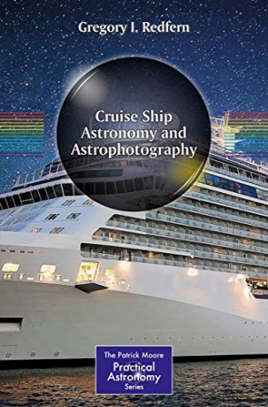 Cruise Ship Astronomy and Astrophotography (The Patrick Moore Practical Astronomy Series) - Gregory I. Redfern [KSIĄŻKA]