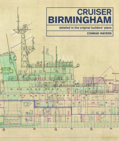 Cruiser Birmingham: Detailed in the Original Builders' Plans - Conrad Waters [KSIĄŻKA]