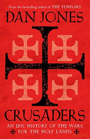 Crusaders: An Epic History of the Wars for the Holy Lands - Dan Jones [KSIĄŻKA]