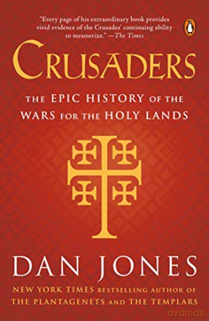 Crusaders: The Epic History of the Wars for the Holy Lands - Dan Jones [KSIĄŻKA]