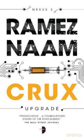 Crux (Angry Robot): Nexus Arc Book II - Ramez Naam [KSIĄŻKA]