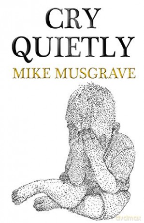 Cry Quietly - Mike Musgrave [KSIĄŻKA]