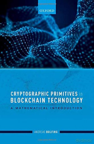 Cryptographic Primitives in Blockchain Technology: A mathematical introduction - Andreas Bolfing [KSIĄŻKA]