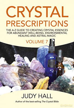 Crystal Prescriptions volume 7: The A-Z Guide to Creating Crystal Essences for Abundant Well-Being, Environmental Healing and Astral Magic - Judy Hall [KSIĄŻKA]