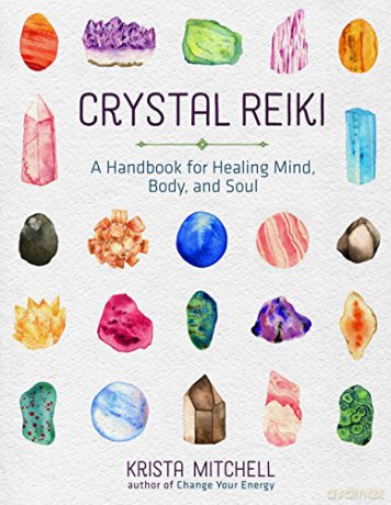 Crystal Reiki: A Handbook for Healing Mind, Body, and Soul - Krista Mitchell [KSIĄŻKA]