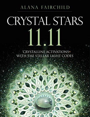 Crystal Stars 11.11: Crystalline Activations with the Stellar Light Codes - Alana Fairchild [KSIĄŻKA]