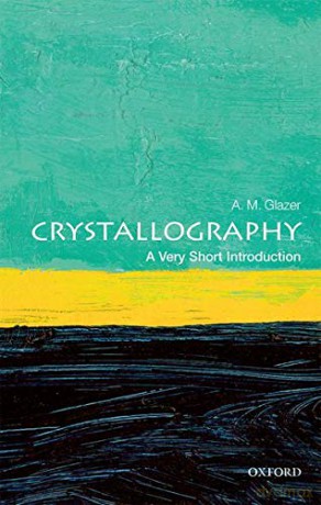 Crystallography: A Very Short Introduction (Very Short Introductions) - A. M. Glazer [KSIĄŻKA]