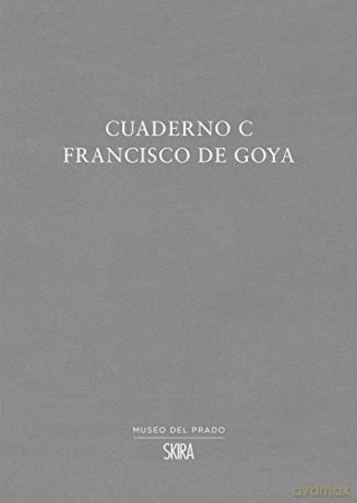 Cuaderno C: Francisco de Goya - José Manuel Matilla Rodríguez [KSIĄŻKA]