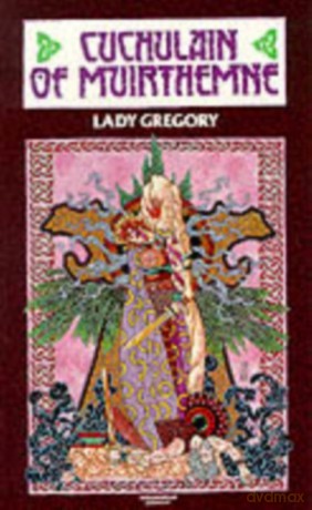 Cuchulain of Muirthemne: The Story of the Men of the Red Branch of Ulster: 2 (Coole edition) - Isabella Augusta Gregory [KSIĄŻKA]