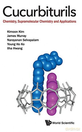 Cucurbiturils: Chemistry, Supramolecular Chemistry And Applications - Kimoon Kim [KSIĄŻKA]