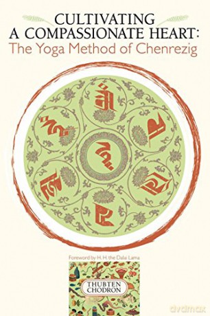Cultivating a Compassionate Heart: Yoga Method of Chenrezig: The Yoga Method of Chenrezig - Thubten Chodron [KSIĄŻKA]