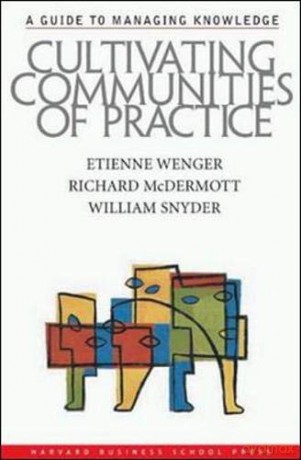 Cultivating Communities of Practice: A Guide to Managing Knowledge - Etienne Wenger [KSIĄŻKA]