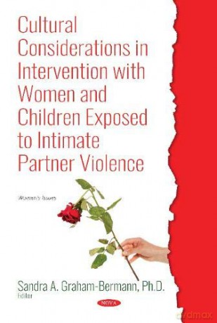 Cultural Considerations in Intervention with Women and Children Exposed to Intimate Partner Violence (Women's Issues/Bullying and Victimization) (Women Issues) - Sandra A. Graham-Bermann [KSIĄŻKA]