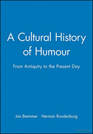 Cultural History of Humour: From Antiquity to the Present Day - Jan Bremmer [KSIĄŻKA]