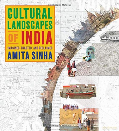 Cultural Landscapes of India: Imagined, Enacted, and Reclaimed - Amita Sinha [KSIĄŻKA]