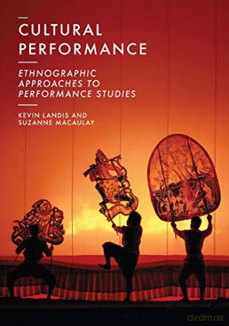 Cultural Performance: Ethnographic Approaches to Performance Studies - Kevin Landis [KSIĄŻKA]