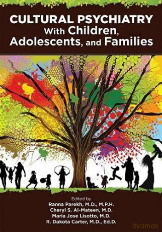 Cultural Psychiatry in Children, Adolescents, and Families - Edited by Ranna Parekh [KSIĄŻKA]