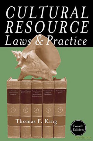 Cultural Resource Laws and Practice, 4th Edition (Heritage Resource Management Series) - Thomas F. King [KSIĄŻKA]