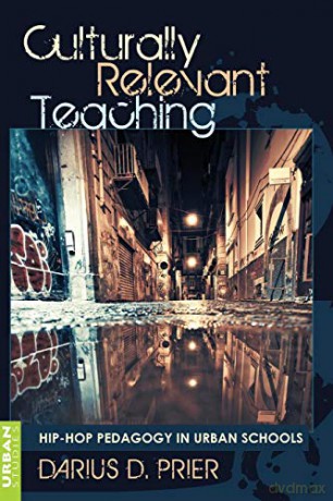 Culturally Relevant Teaching; Hip-Hop Pedagogy in Urban Schools (396) (Counterpoints: Studies in Criticality) - Darius Prier [KSIĄŻKA]