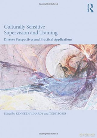 Culturally Sensitive Supervision and Training: Diverse Perspectives and Practical Applications - Kenneth V. Hardy [KSIĄŻKA]