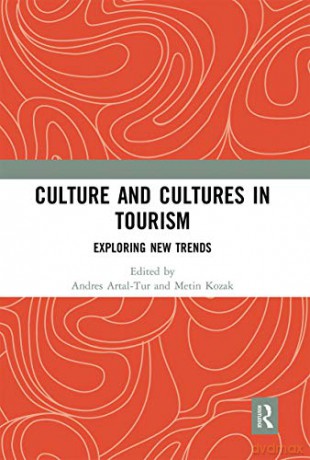 Culture and Cultures in Tourism: Exploring New Trends - Andres Artal-Tur [KSIĄŻKA]